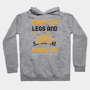 Shut Up Legs And Pedal On Hoodie